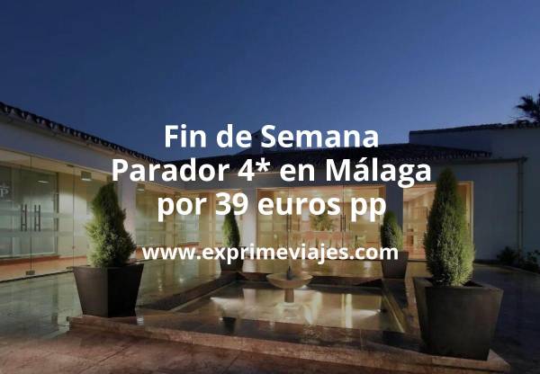 🇪🇸 Fin de Semana Parador de Málaga 4* por 39 € p.p/noche