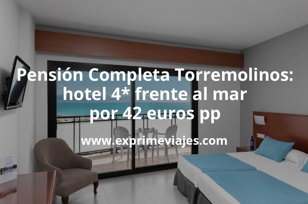 🇪🇸 Pensión Completa en Torremolinos: hotel 4* frente al mar por 42 € p.p/noche