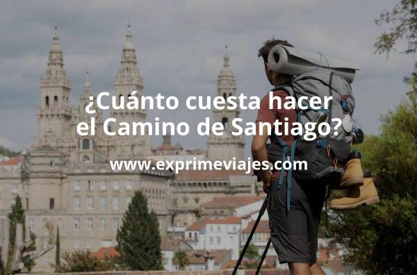 🇨🇱 ¿Cuánto cuesta hacer el Camino de Santiago?
