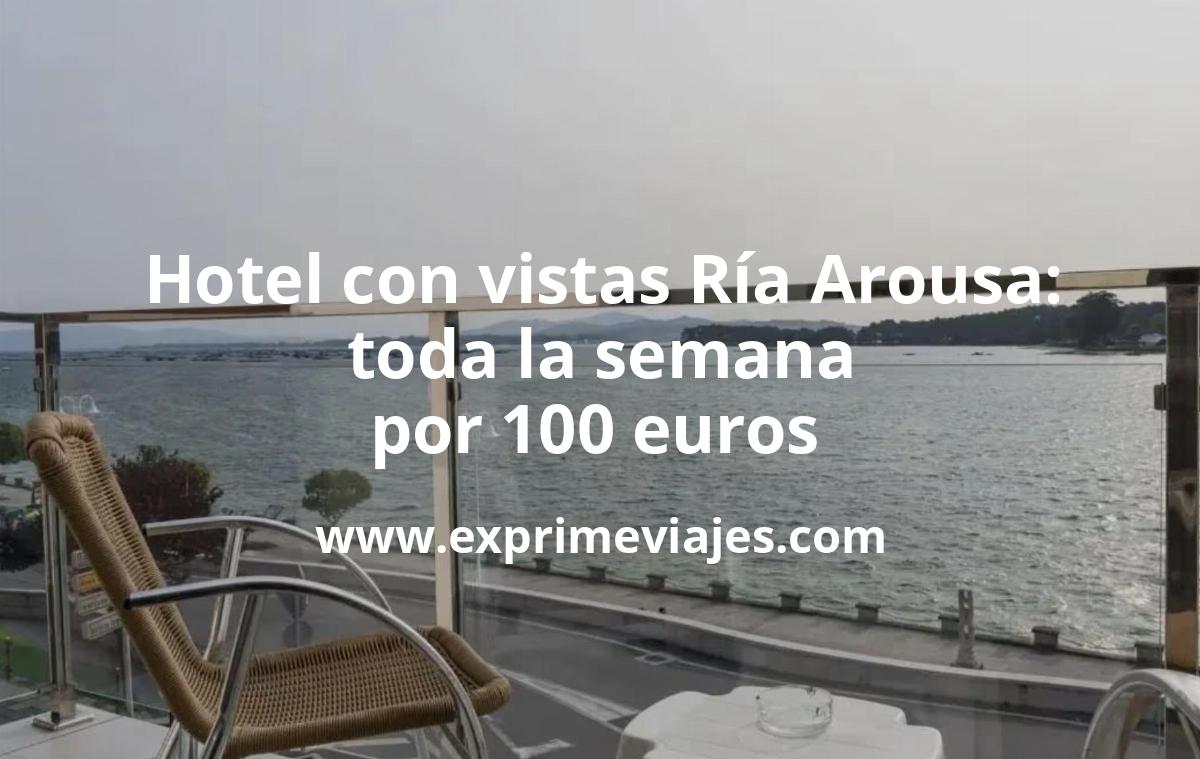 🏨 Hotel con vistas a la ría de Arousa: toda la semana por 100 euros pp
