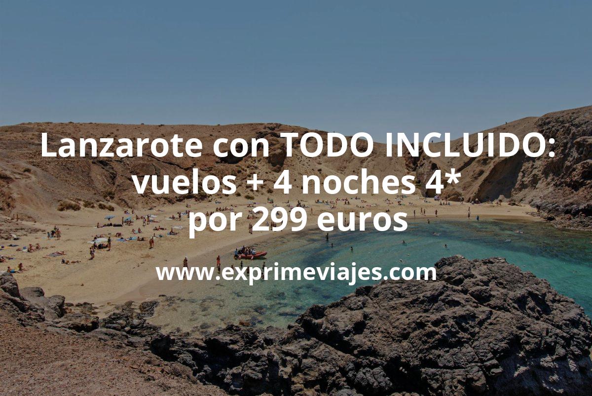 🇪🇸 Lanzarote con TODO INCLUIDO: Vuelos + 4 noches hotel 4* por 299 euros