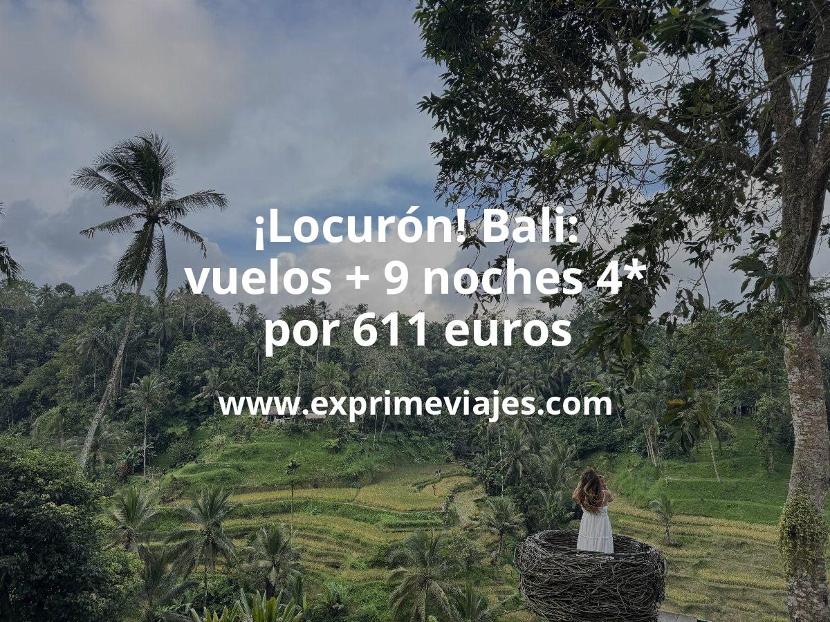 🇮🇩 Bali: vuelos + 9 noches hotel 4* por 611 euros
