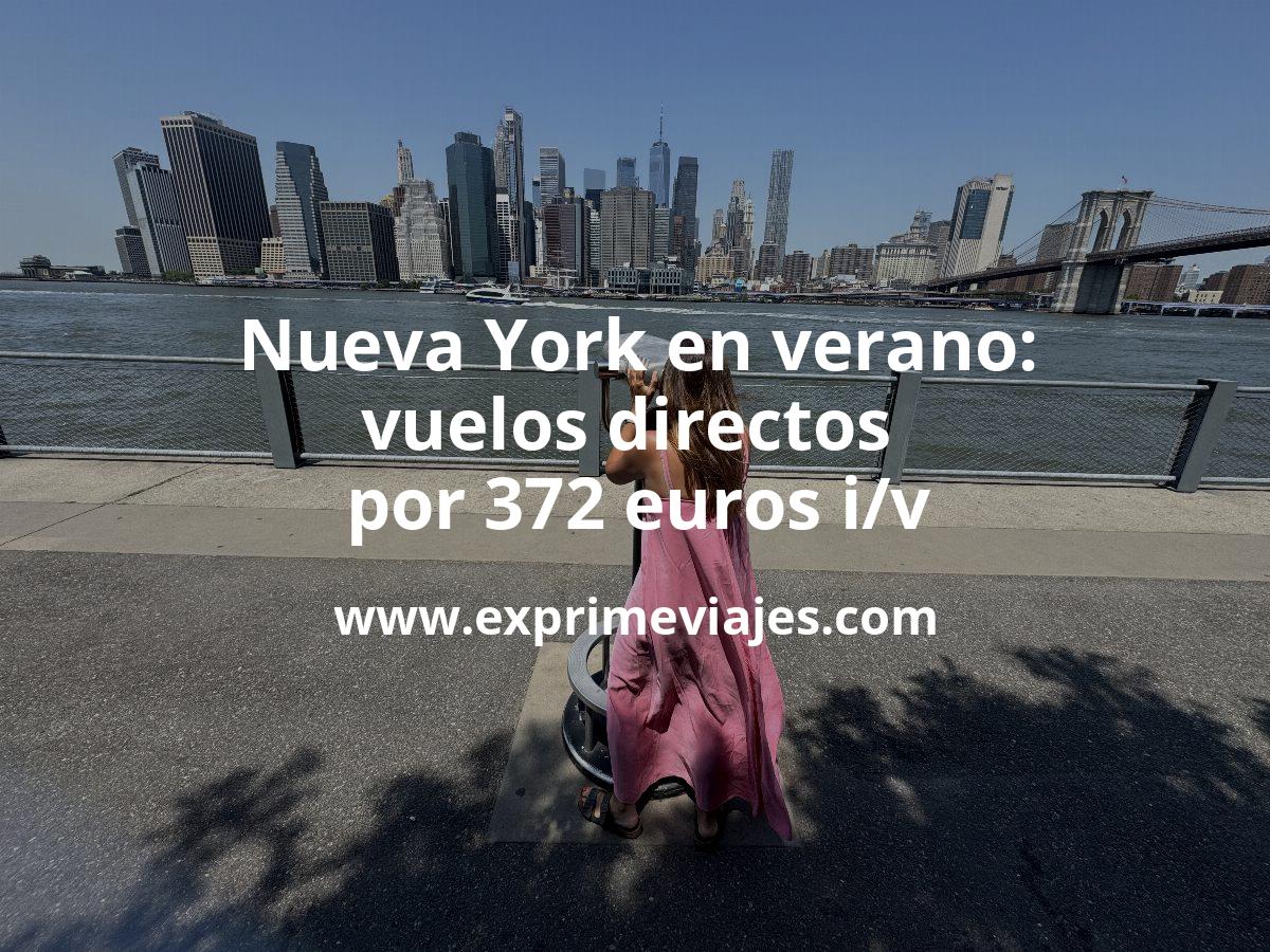 🇺🇸 Nueva York en verano: vuelos directos por 372 euros ida y vuelta