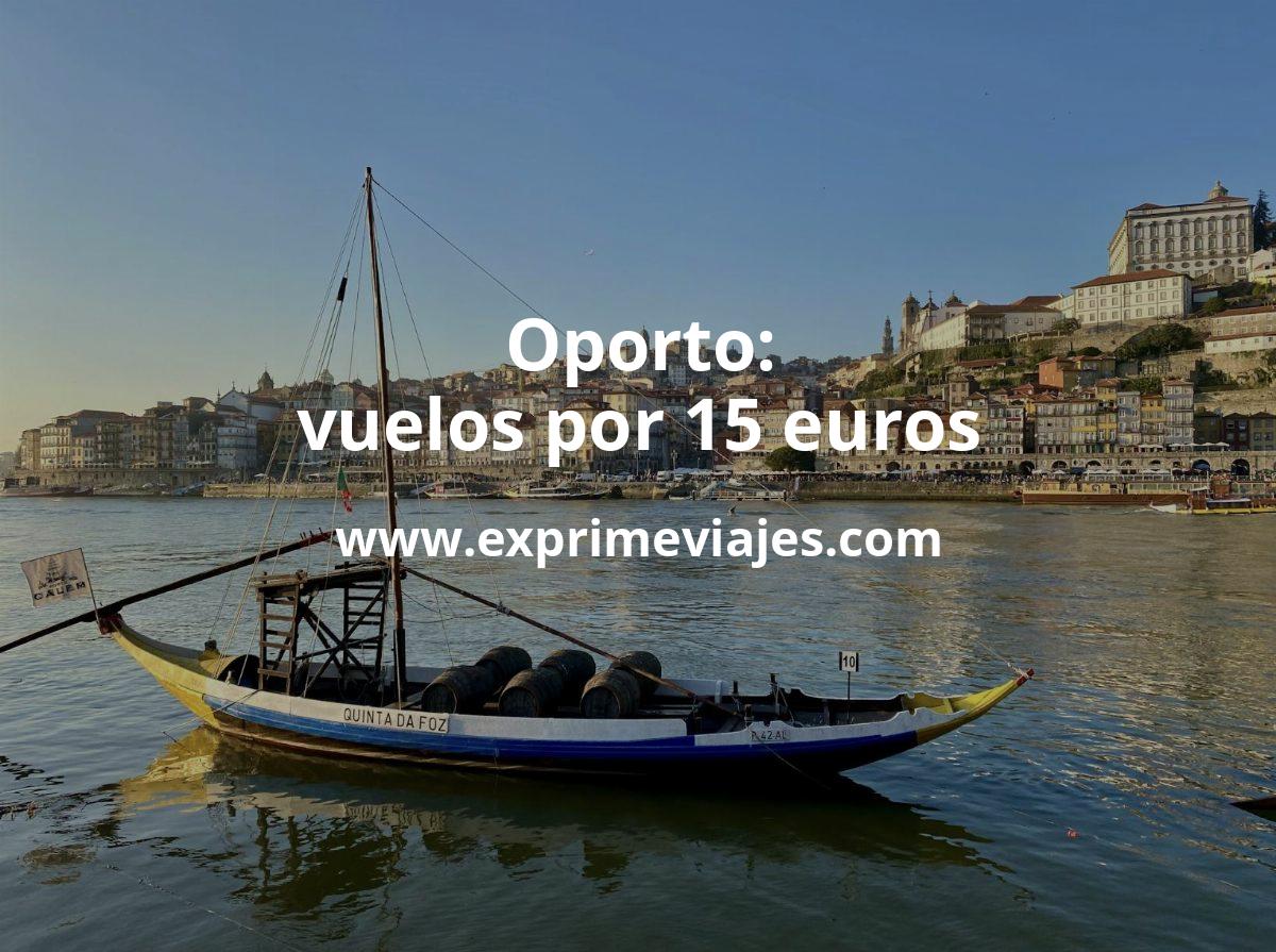 🇵🇹 Oporto: Vuelos por 15 euros trayecto
