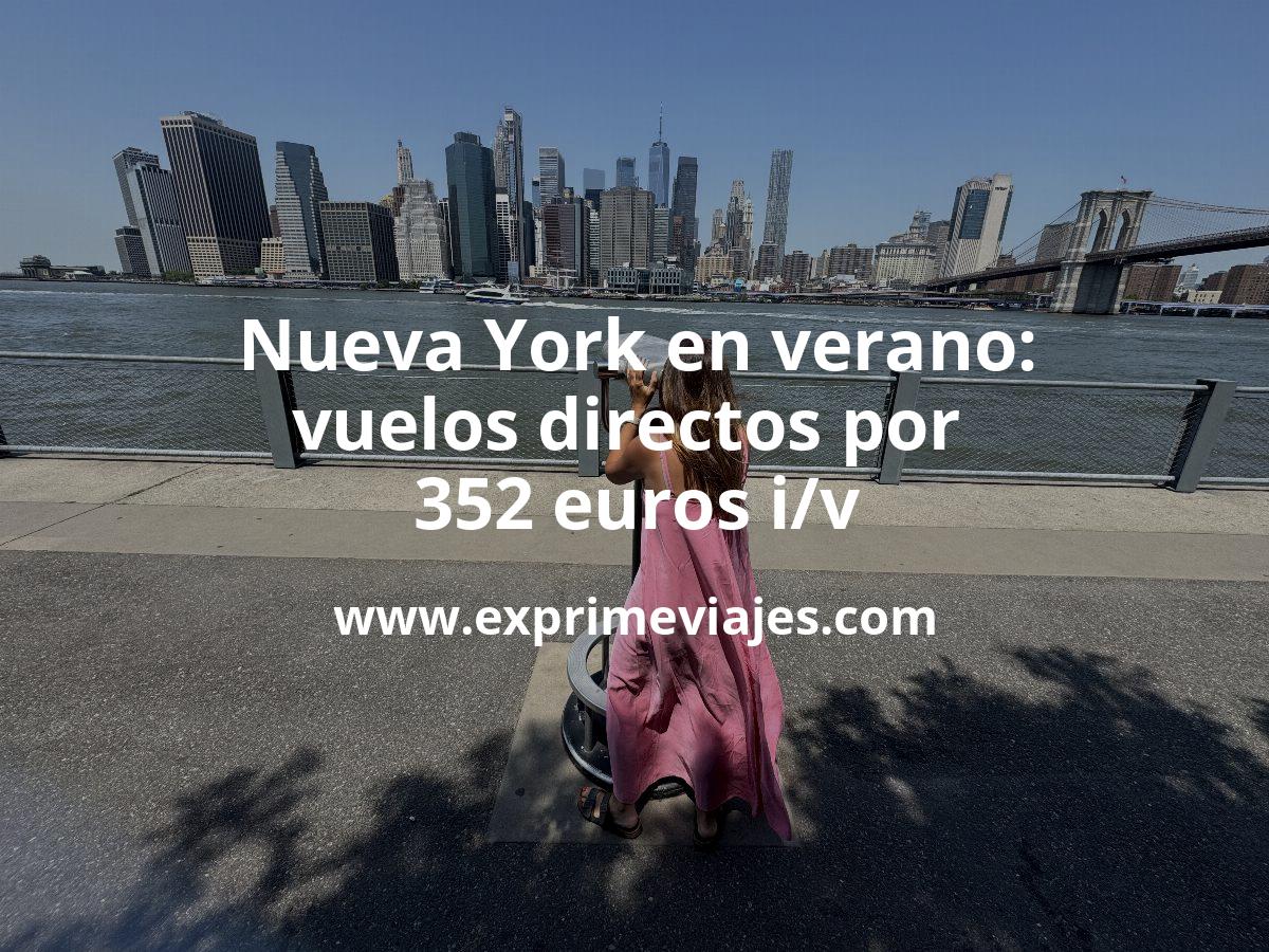 🇺🇸 Nueva York en verano: vuelos directos por 352 euros ida y vuelta