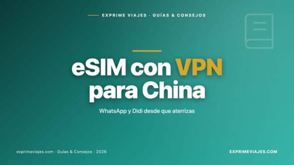 🇨🇳 eSIM con VPN para China: cómo tener WhatsApp y Didi desde que aterrizas (2026)