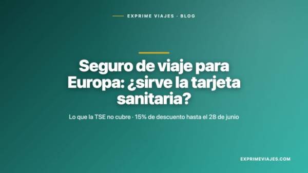 💳 Seguro de viaje para Europa: cuándo merece la pena aunque tengas la tarjeta sanitaria