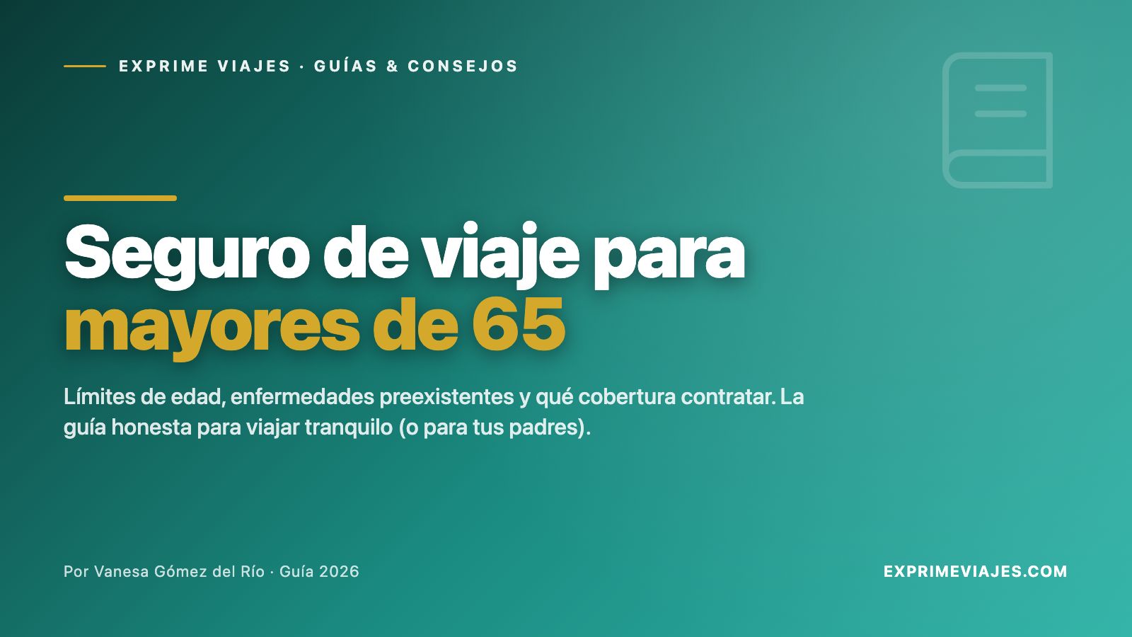 🛡️ Seguro de viaje para mayores de 65 años: guía 2026 (y para sus hijos)