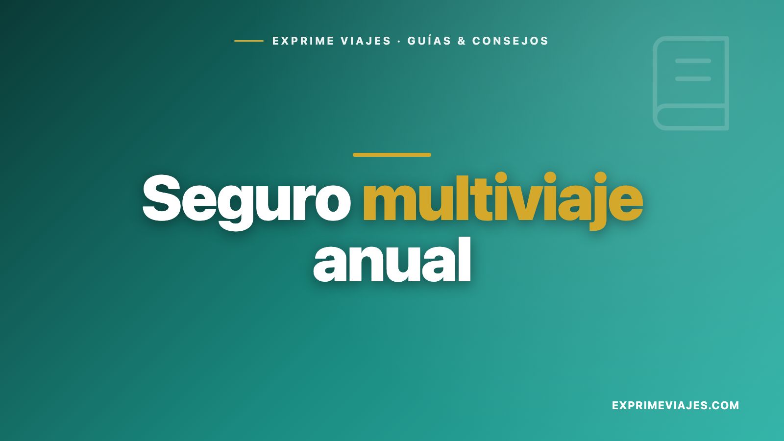 🛡️ Seguro de viaje anual multiviaje: ¿merece la pena? (2026)