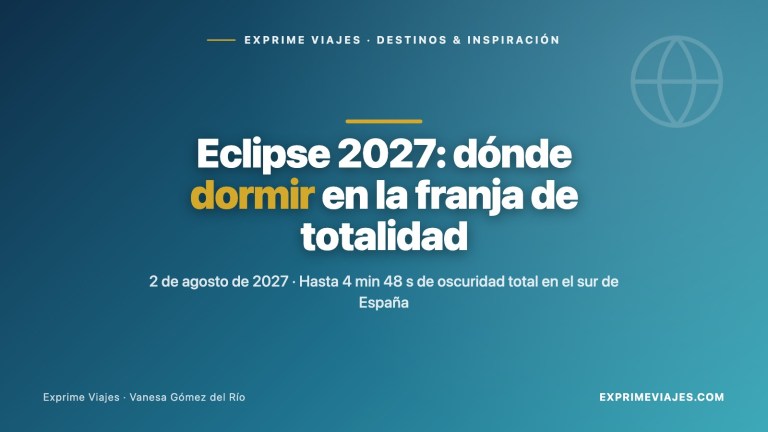 🔭 Eclipse total del 2 de agosto de 2027: dónde dormir dentro de la franja de totalidad