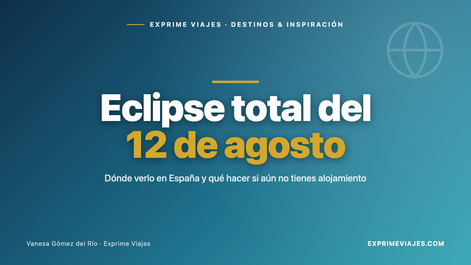🔭 Eclipse total del 12 de agosto de 2026: dónde verlo (y dónde dormir si aún no has reservado)