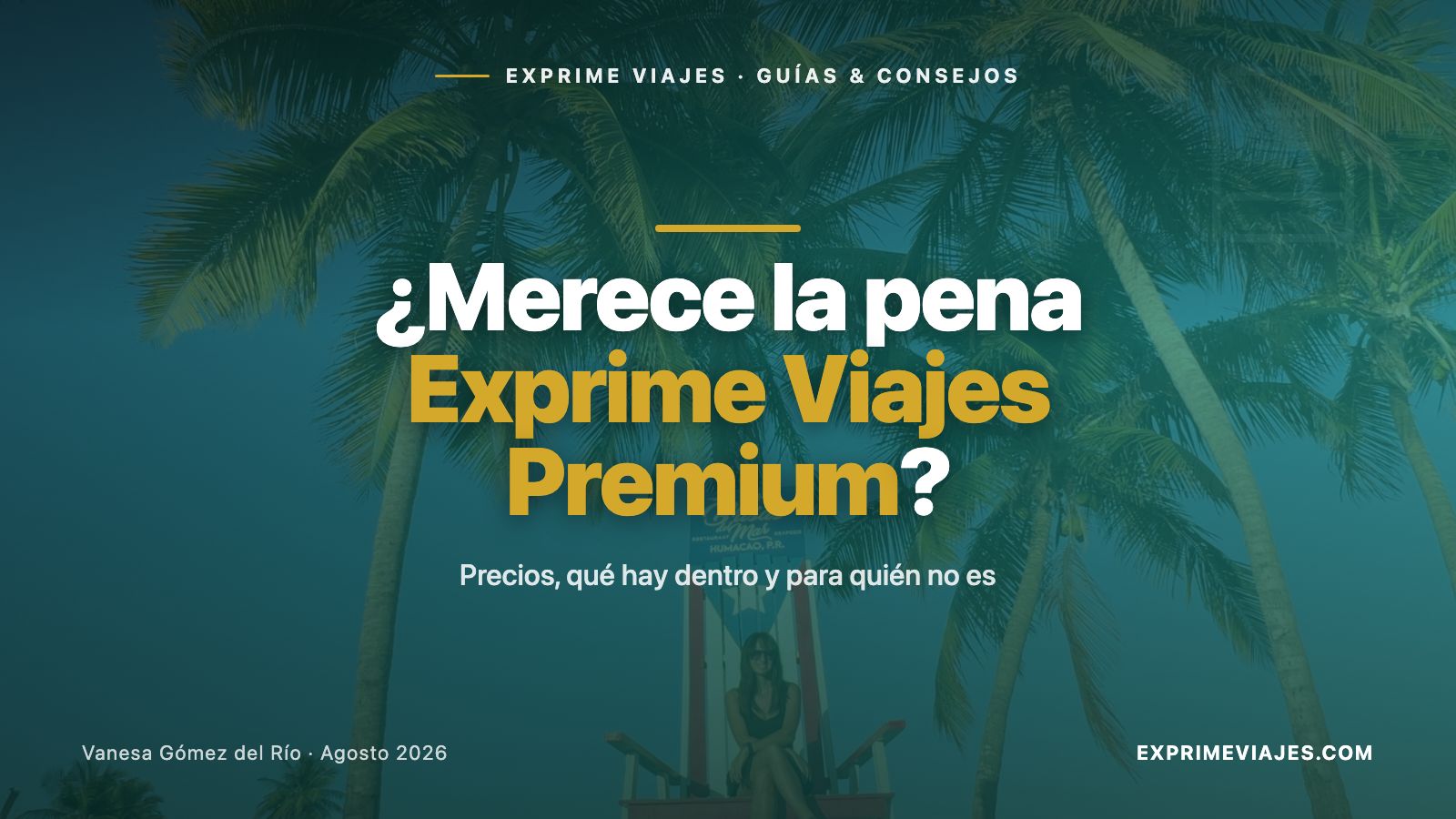 ✈️ ¿Merece la pena Exprime Viajes Premium? Precios y opinión