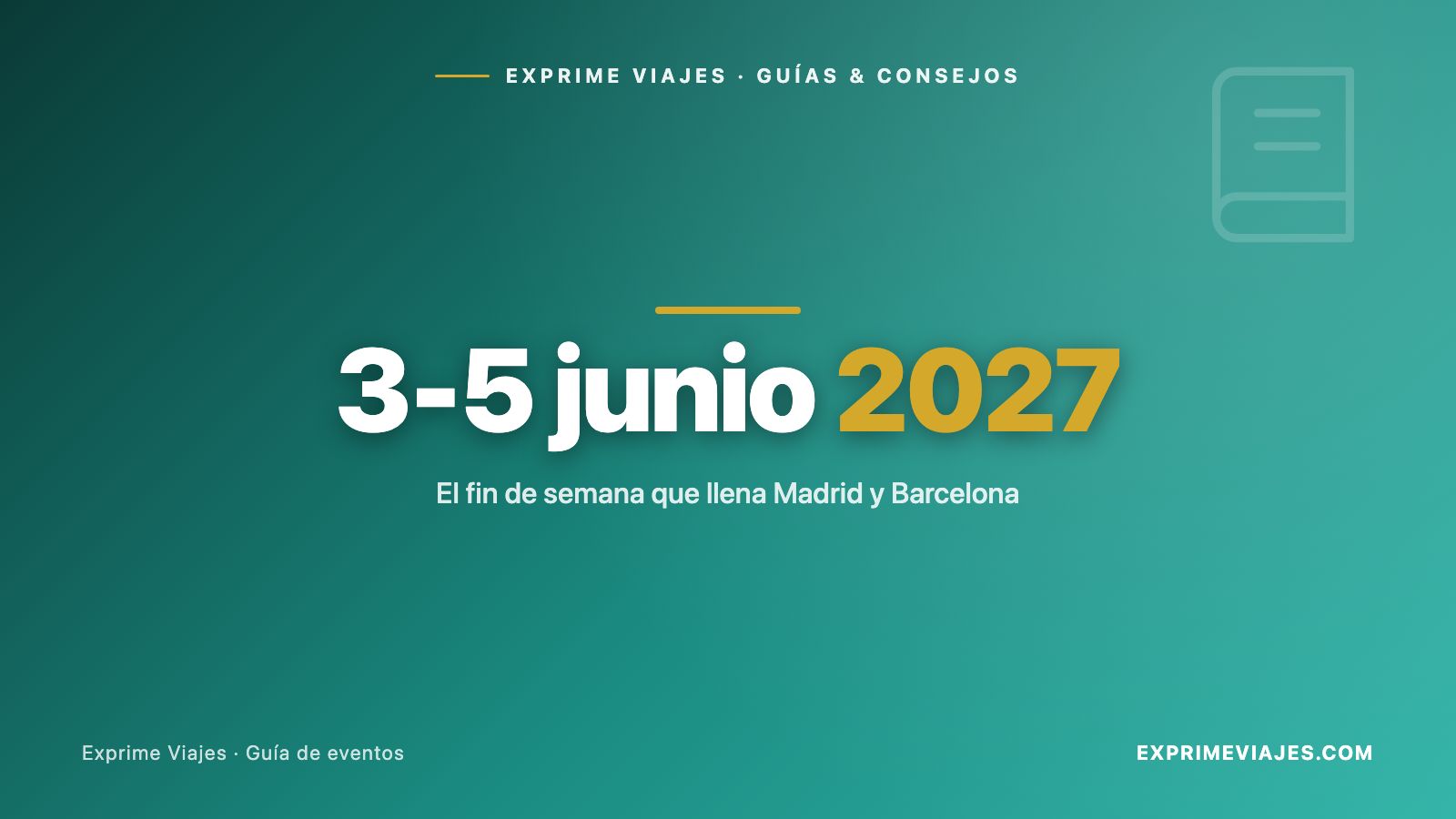 🇪🇸 3 al 5 de junio de 2027: el fin de semana que llena Madrid y Barcelona