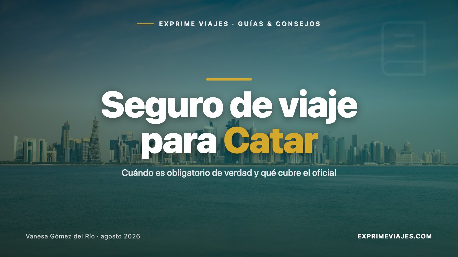 🛡️ Seguro de viaje para Catar: cuándo es obligatorio de verdad (y qué cubre el oficial)