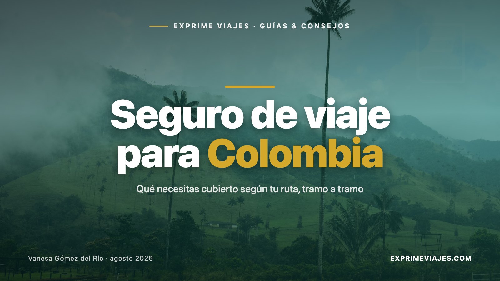 🇨🇴 Seguro de viaje para Colombia: qué necesitas según tu ruta (guía 2026)