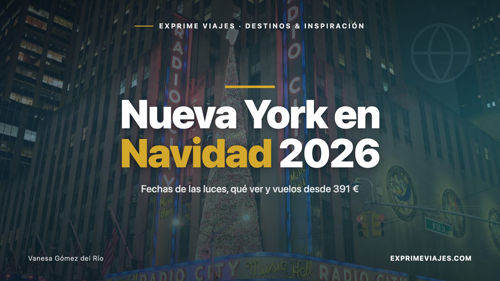 🇺🇸 Nueva York en Navidad 2026: fechas de las luces, qué ver y vuelos desde 391 €