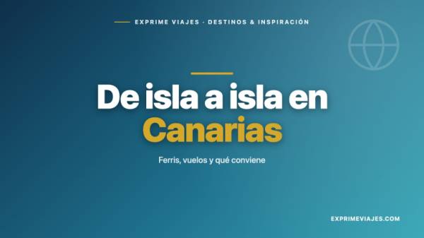 🇪🇸 Cómo ir de isla a isla en Canarias: ferris, vuelos y cuál conviene en cada ruta